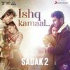 Ishq Kamaal - Sadak 2